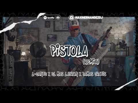 Pistola - L Gante X Damas Gratis X El Mas Ladron X DT.Bilardo (REMIX) - Maxi Hernandez