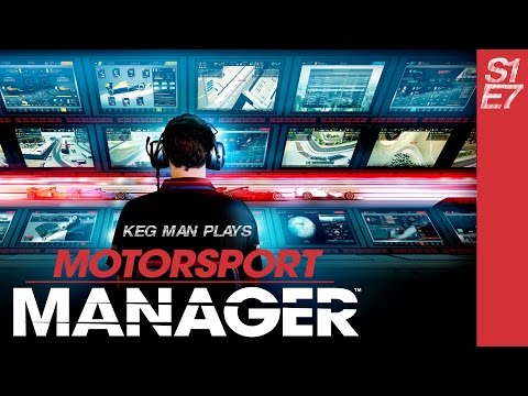 Keg Man Plays: Motorsport Manager Create a Team S1 E7