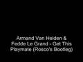 Armand Van Helden&Fedde Le Grand-Get This Playmate(Rosco)