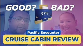 Pacific Encounter Cruise Cabin 9712 Review