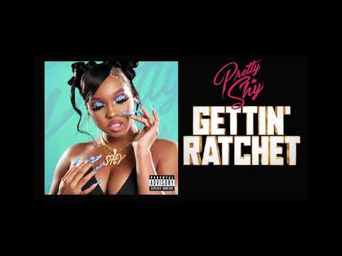 Pretty Shy - Gettin' Ratchet (prod. by Tay Keith) [OFFICIAL AUDIO]