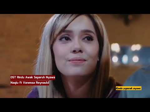 OST Rindu Awak Separuh Nyawa (Naqiu ft Vanessa Reynauld)
