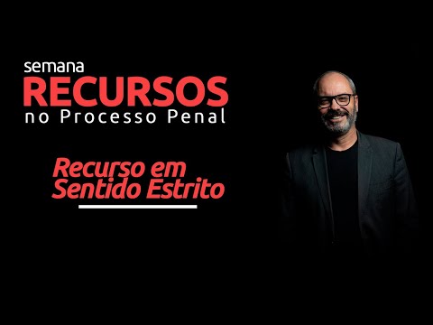 Recurso em Sentido Estrito - Semana Recursos no Processo Penal