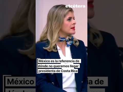 México es la referencia de a dónde no queremos llegar: presidenta de Costa Rica
