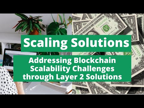 Scaling Solutions: Addressing Blockchain Scalability Challenges through Layer 2 Solutions