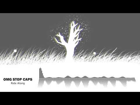 OMG STOP CAPS - Ride along