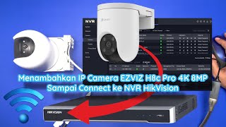 Cara Menambahkan IP Camera EZVIZ H8c Pro 8MP 4K Ultra HD  ke NVR HikVision 🔥 Tutorial Indonesia