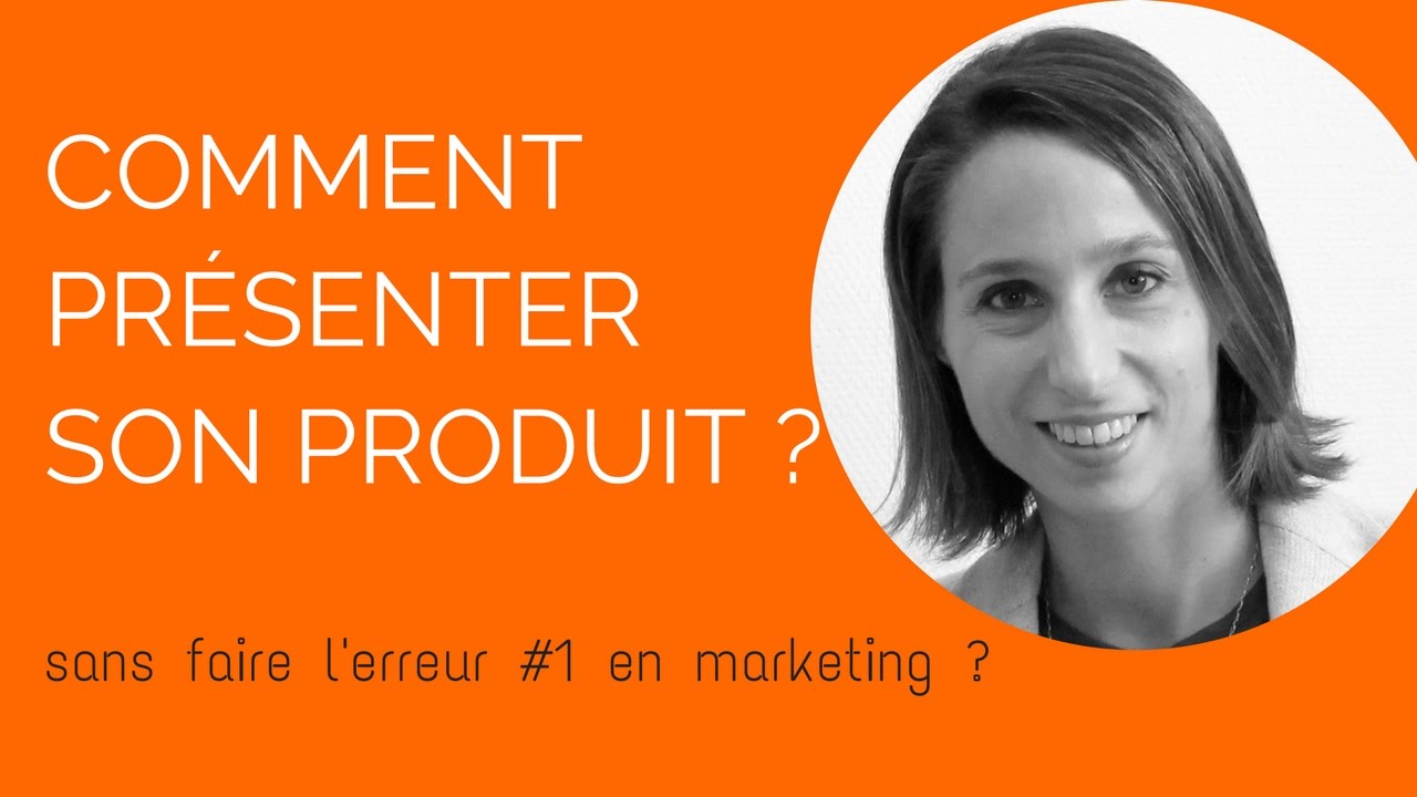 Comment présenter son produit sans commettre l'erreur #1 en marketing ?