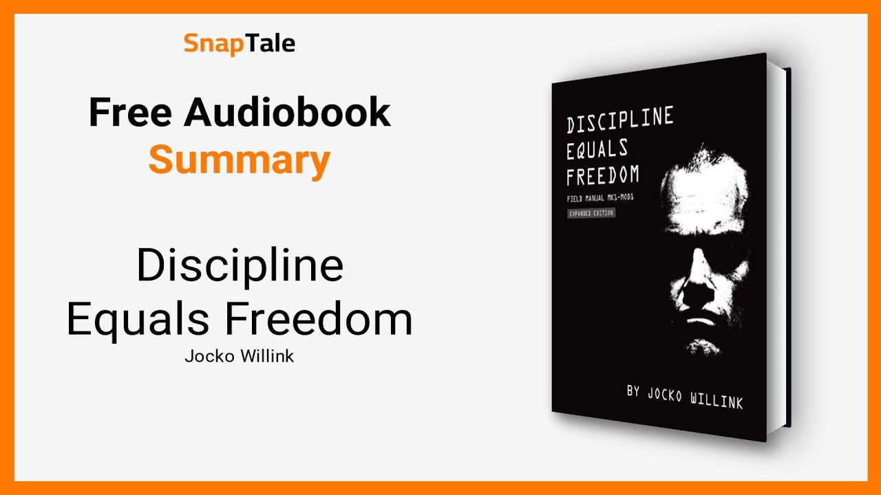 Discipline Equals Freedom by Jocko Willink: 21 Minute Summary