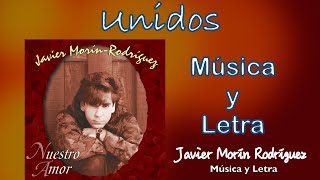 Javier Morin Rodriguez "Unidos" Música y Letra