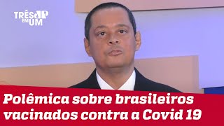 Jorge Serrão: Quantidade de vacinados deve ser esclarecida