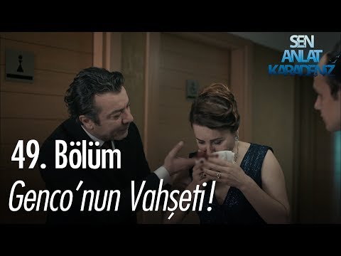 Genco'nun vahşeti! - Sen Anlat Karadeniz 49. Bölüm