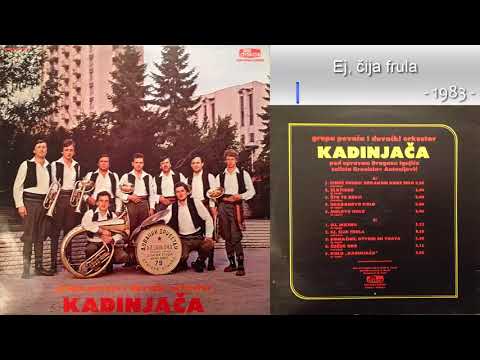 Grupa pevaca i duvacki orkestar Kadinjaca - Ej, cija frula - (Audio 1983)
