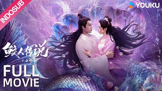 Download lagu INDO SUB (Mermaid Legend) Cinta dan balas dendam putri duyung yang menakjubkan! | YOUKU mp3