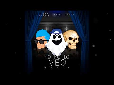 Yo No Lo Veo (Remix) - Anzel Ft. Lenny Tavárez & Cauty
