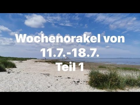 Wochenorakel von 11.7.bis 18.7,  Türen öffnen sich, Teil 1