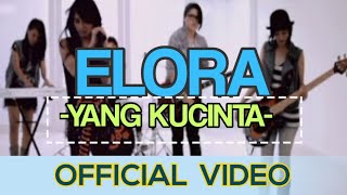 Elora - Yang Ku Cinta ( Official Video )