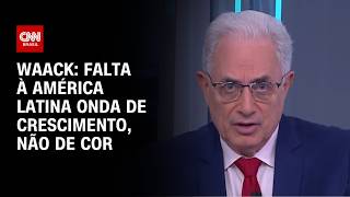 Vídeo: Waack: Falta à América Latina onda de crescimento, não de cor | WW