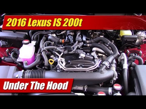 Under The Hood: 2016 Lexus IS 200t