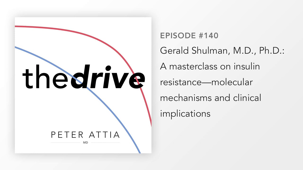 #140 - Gerald Shulman, MD, PhD: Insulin resistance—molecular mechanisms and clinical implications