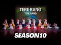 Season Ten Tere Rang | Choreography by Bhanu Guru