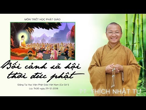 Bài 2: Bối cảnh xã hội thời đức Phật - TT. Thích Nhật Từ 