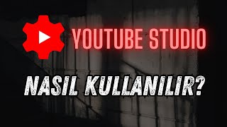 YOUTUBE STUDIO NASIL KULLANILIR? - ARAYÜZ TANITIYORUM!