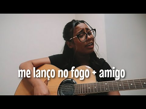 Me lanço no fogo/amigo | Manoela sassen (cover)