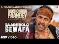 Sare Bolo Bewafa (Video Song) Bachchan Pandey | B Praak | Akshay Kumar | New Hindi Song 2022