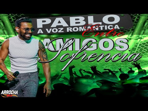 PABLO A VOZ ROMANTICA   SOFRENCIA ENTRE AMIGOS