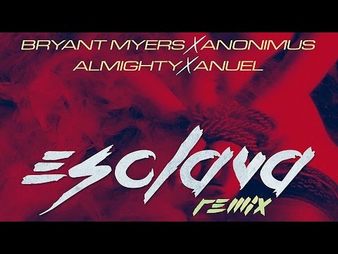 Bryant Myers - Esclava REMIX ft. Anonimus, Almighty & Anuel AA (Official Audio)