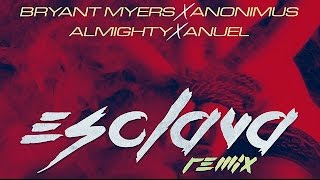 Bryant Myers - Esclava REMIX ft. Anonimus, Almighty &amp; Anuel AA (Official Audio)
