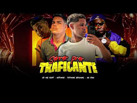 SARRAR PRA TRAFICANTE - VITINHO ORIGINAL, NETINHO, LV NO BEAT (FEAT. MC SACI)