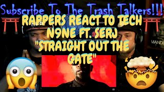 Rappers React To Tech N9ne Ft. Serj &quot;Straight Out The Gate&quot;!!!
