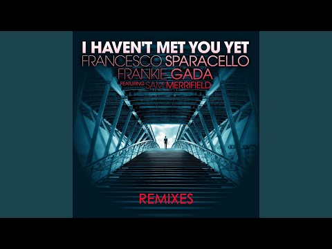 I Haven't Met You Yet (feat. Sam Merrifield) (Club Remix)