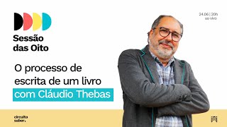 Sessão das Oito: O processo de escrita com Cláudio Thebas