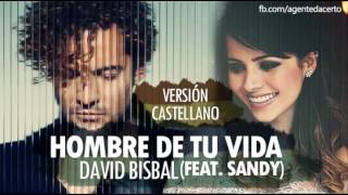 Hombre de Tu Vida (Espanhol) David Bisbal feat. Sandy (Sandy Leah)