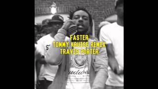 Travis Porter - Faster [Tommy Kruise Remix]