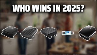 Die Top 5 der besten George Foreman-Grills im Jahr 2025 – unbedingt ansehen vor dem Kauf!