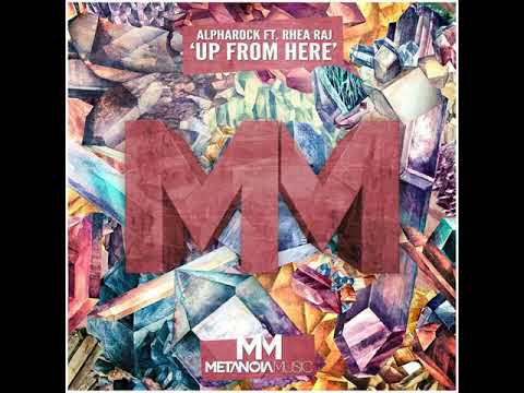 Alpharock - Up From Here (Ft. Rhea Raj)