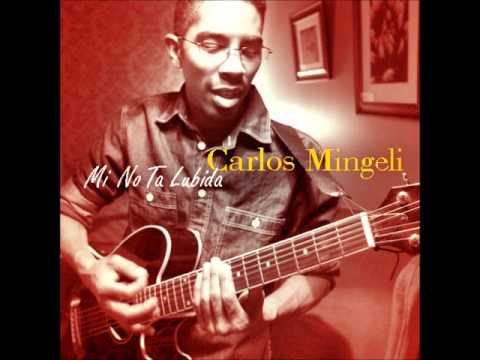 Carlos Mingeli - Mi No Ta Lubida
