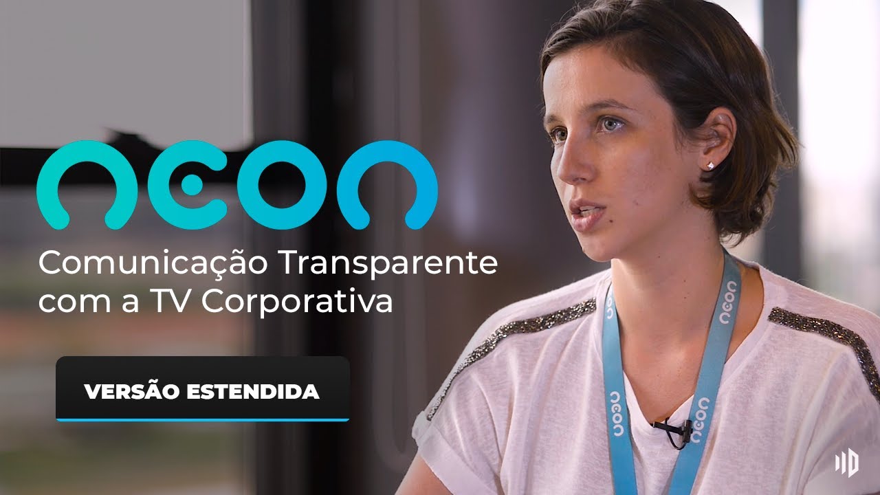 Case Neon Pagamentos - Comunicação Transparente com a TV Corporativa [VERSÃO ESTENDIDA]