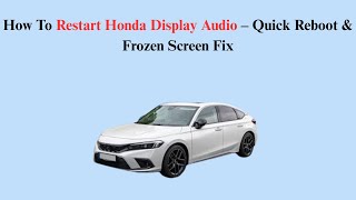 How To Restart Honda Display Audio – Quick Reboot & Frozen Screen Fix