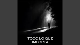 Todo Lo Que Importa