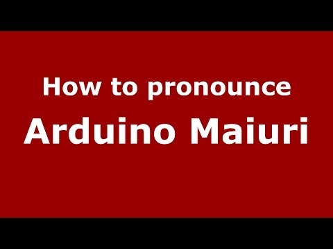 How to pronounce Arduino Maiuri (Italian/Italy)  - PronounceNames.com