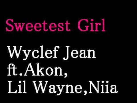 Sweetest Girl - Wyclef Jean ft. Akon, Lil Wayne & Niia