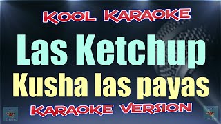 Las Ketchup - Kusha las payas (karaoke version) VT
