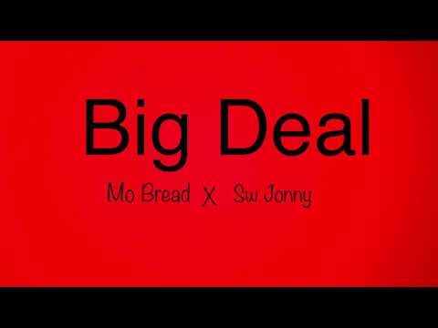 Big Deal - Mo Bread x Sw Jonny