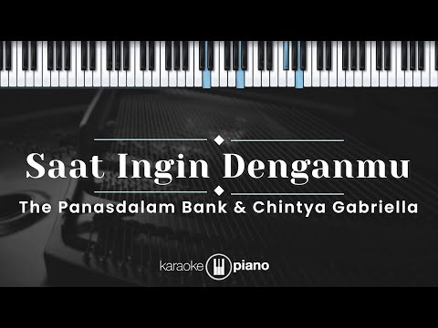 Saat Ingin Denganmu - The PanasDalam Bank & Chintya Gabriella (KARAOKE PIANO)