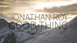 Jonathan Roy  |  Good Things [Lyrics]